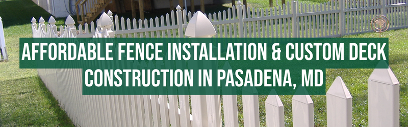 A white picket fence surrounds a grassy yard with decorative white garden ornaments. A green banner with white text overlay reads "AFFORDABLE FENCE INSTALLATION & CUSTOM DECK CONSTRUCTION IN PASADENA, MD."